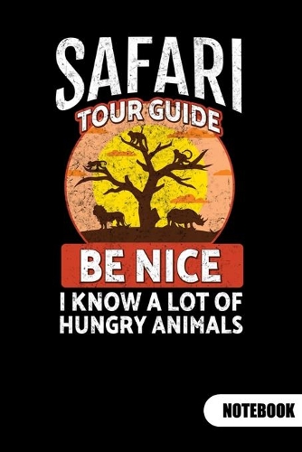 Safari Tour guide. Be nice I know a lot of hungry animals. Notebook