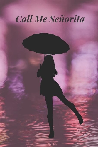 Call Me Señorita: Perfect Notebook for the Young Lady with Style - Umbrella(1 Call Me Señorita)
