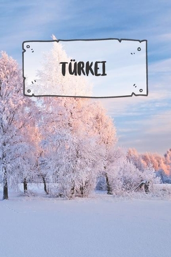 Türkei: Liniertes Reisetagebuch Notizbuch oder Reise Notizheft liniert - Reisen Journal für Männer und Frauen mit Linien