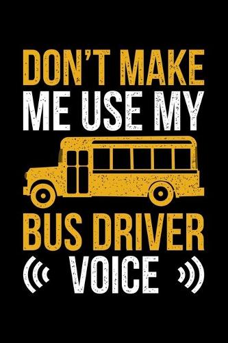 Don't Make Me My Bus Driver Voice