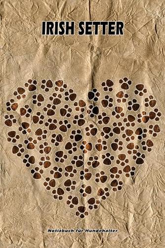 Irish Setter Notizbuch für Hundehalter: Hunderasse Irish Setter. Ideal als Geschenk für Hundebesitzer - 6x9 Zoll (ca. Din. A5) - 100 Seiten - gepunktete Linien