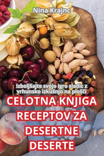 Celotna Knjiga Receptov Za Desertne Deserte
