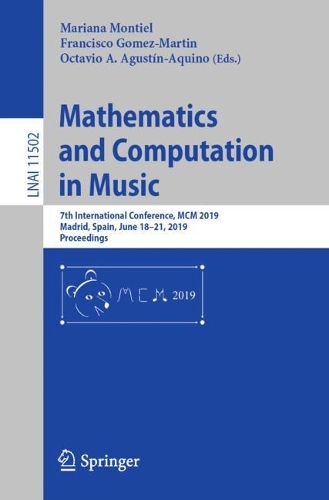 Mathematics and Computation in Music: 7th International Conference, MCM 2019, Madrid, Spain, June 18–21, 2019, Proceedings(11502 Lecture Notes in Computer Science)