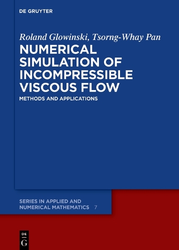 Numerical Simulation of Incompressible Viscous Flow: Methods and Applications(7 De Gruyter Series in Applied and Numerical Mathematics)