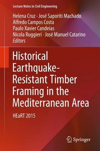 Historical Earthquake-Resistant Timber Framing in the Mediterranean Area: HEaRT 2015(1 Lecture Notes in Civil Engineering)