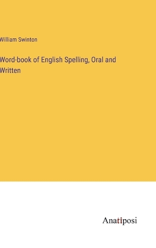 Word-book of English Spelling, Oral and Written
