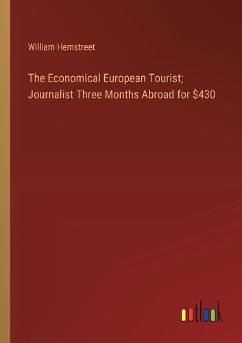 The Economical European Tourist; Journalist Three Months Abroad for $430