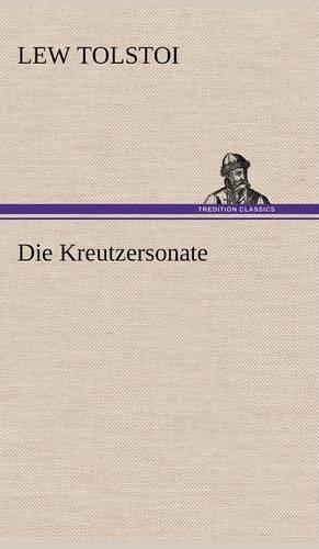 Die Kreutzersonate: (German)