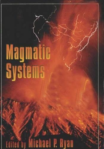 Magmatic Systems: (57 International Geophysics)
