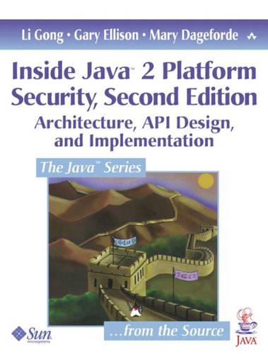 Inside Java? 2 Platform Security: Architecture, API Design, and Implementation