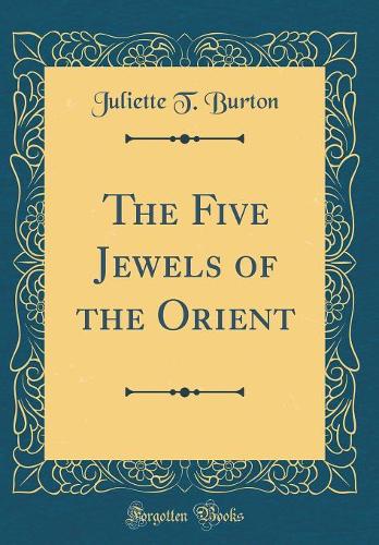 The Five Jewels of the Orient (Classic Reprint)