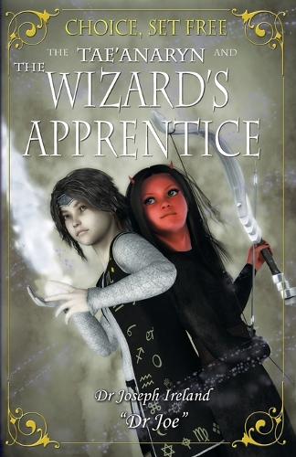 The Tae'anaryn and the Wizard's Apprentice: (2 Choice, Set Free)
