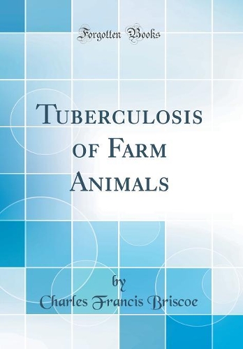 Tuberculosis of Farm Animals (Classic Reprint)