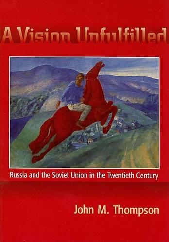 Vision Unfulfilled: Russia and the Soviet Union in the Twentieth Century(English)