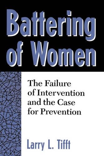 Battering Of Women: The Failure Of Intervention And The Case For Prevention(English)