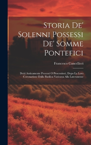 Storia de' solenni possessi de' somme pontefici