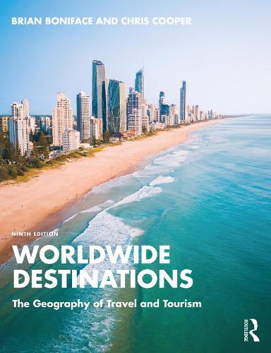 Worldwide Destinations: The Geography of Travel and Tourism: The Geography of Travel and Tourism