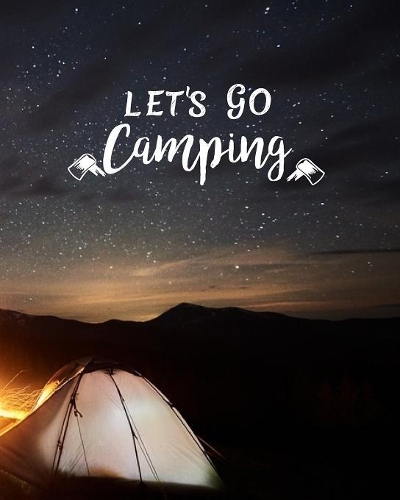 Let's Go Camping: Night Sky Camping Journal Travel Activity Planner Notebook - RV Logbook Hiking Checklist Keepsake Memories For Kids Boys Girls Adults Family- 8x10 1