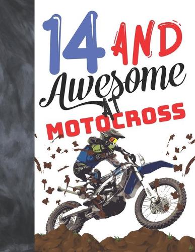 14 And Awesome At Motocross: Off Road Motorcycle Racing College Ruled Composition Writing School Notebook Gift For teen Motor Bike Riders