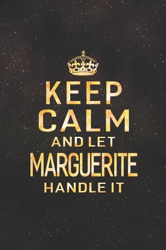 Keep Calm and Let Marguerite Handle It: First Name Funny Sayings Personalized Customized Names Women Girl Gift Notebook Journal