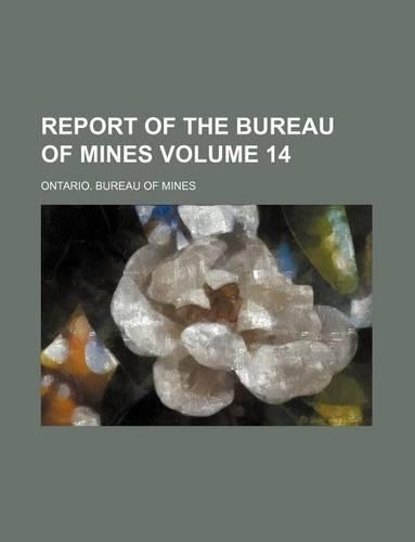Report of the Bureau of Mines Volume 14