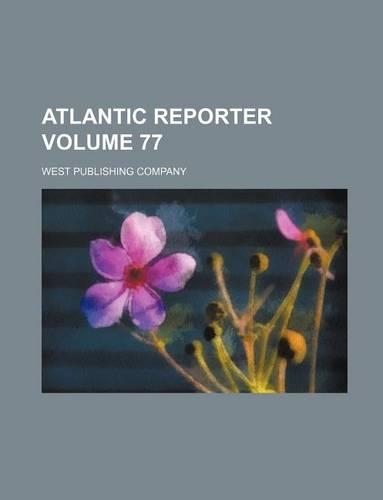 Atlantic Reporter Volume 77