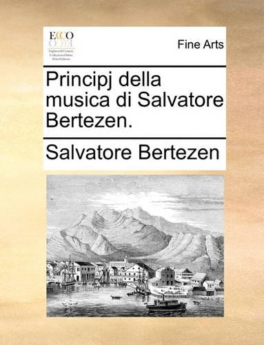 Principj Della Musica Di Salvatore Bertezen.