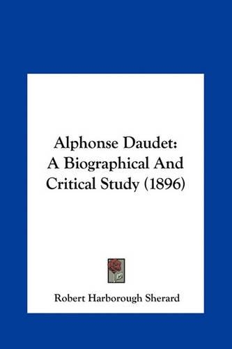 Alphonse Daudet: A Biographical and Critical Study (1896)(English)