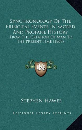 Synchronology Of The Principal Events In Sacred And Profane History