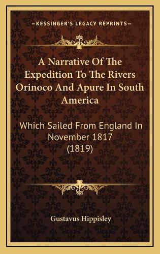 A Narrative Of The Expedition To The Rivers Orinoco And Apure In South America