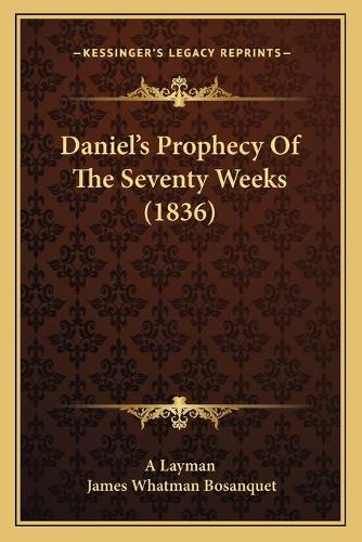 Daniel's Prophecy Of The Seventy Weeks (1836): (English)