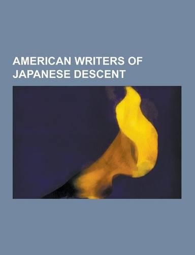 American Writers of Japanese Descent: Francis Fukuyama, Daniel Inouye, Hisaye Yamamoto, Roxana Saberi, Mine Okubo, Velina Hasu Houston, Robert Kiyosak(English)