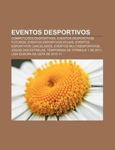 Eventos Desportivos: Competicoes Desportivas, Eventos Desportivos Futuros, Eventos Esportivos Atuais, Eventos Esportivos Cancelados(Portuguese)
