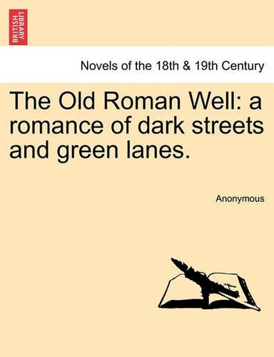 The Old Roman Well: A Romance of Dark Streets and Green Lanes.(English)