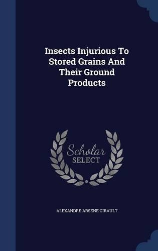 Insects Injurious To Stored Grains And Their Ground Products