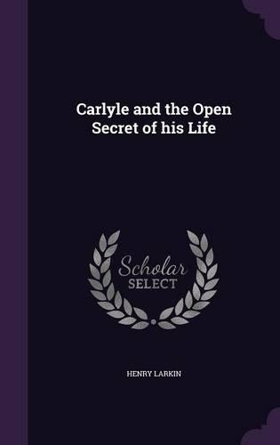 Carlyle and the Open Secret of his Life