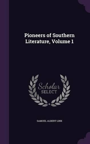 Pioneers of Southern Literature, Volume 1