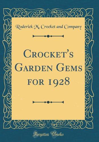 Crocket's Garden Gems for 1928 (Classic Reprint)