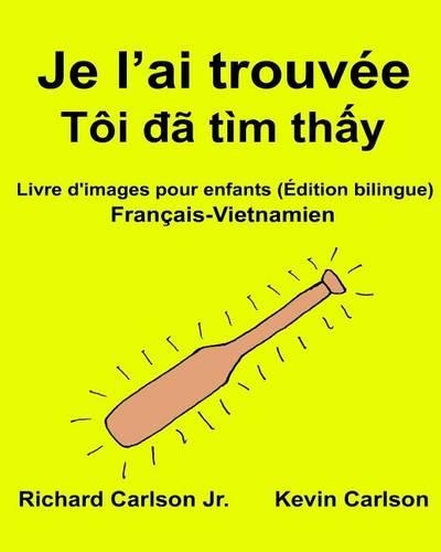 Je l'ai trouvée: Livre d'images pour enfants Français-Vietnamien (Édition bilingue)(Freebilingualbooks.com)
