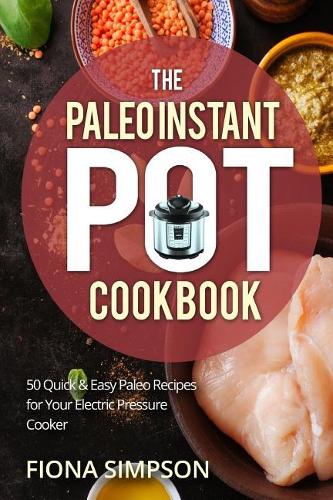The Paleo Instant Pot Cookbook