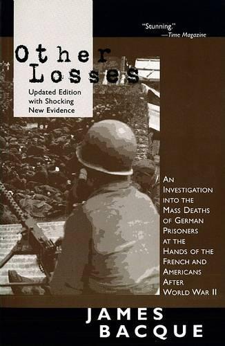Other Losses: An Investigation Into the Mass Deaths of German Prisoners at the Hands of the French and Americans After World War II(English)