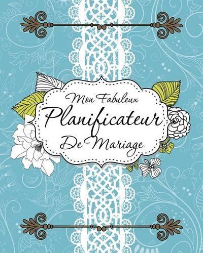 Mon Fabuleux Planificateur de Mariage: (French)