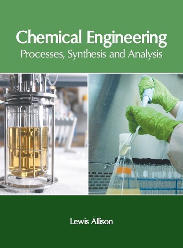 Chemical Engineering: Processes, Synthesis and Analysis