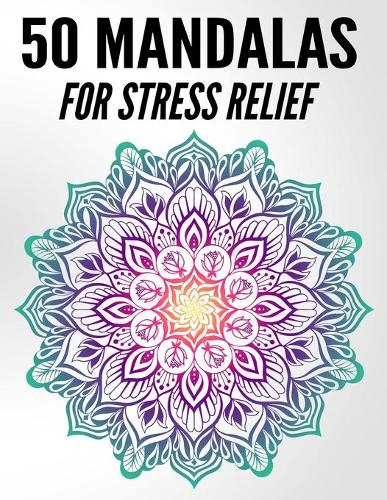 50 Mandalas For Stress Relief