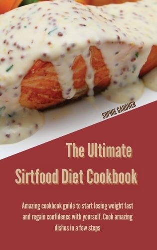 The Ultimate Sirtfood Diet Cookbook