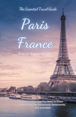 Paris France Travel Guide 2023