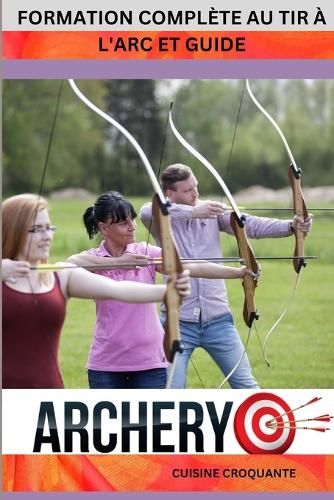 Formation Complète Au Tir À l'Arc Et Guide
