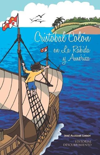 Cristóbal Colón en La Rábida y América