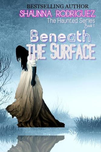 Beneath The Surface: (1 Haunted)