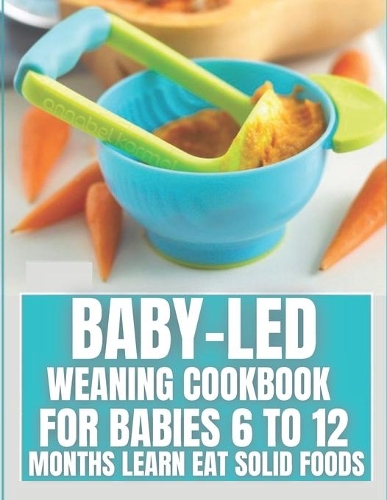Baby-Led Weaning Cookbook
